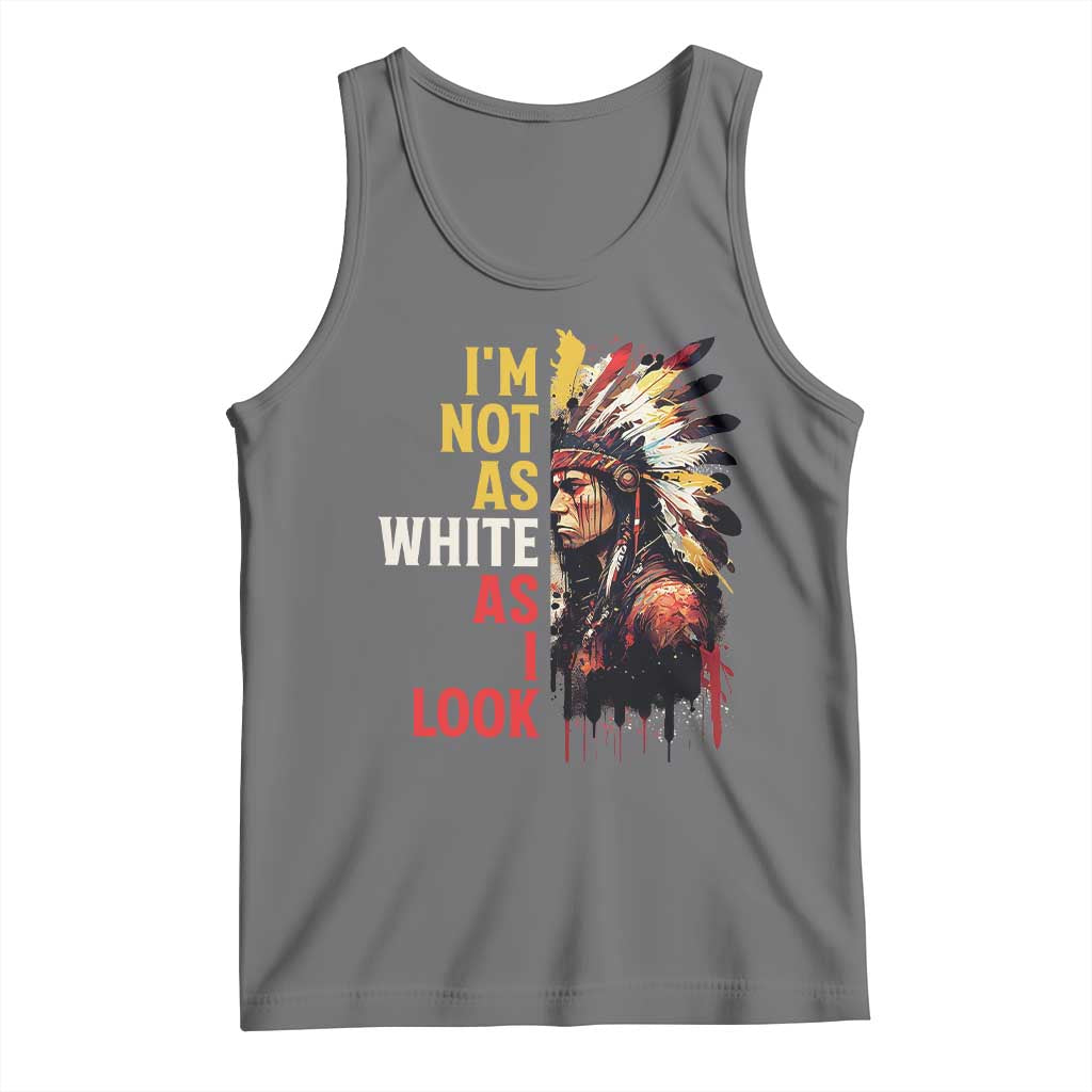 I Am Not As White As I Look Tank Top Native American Indian Day Pride TS11 Black Heather Print Your Wear