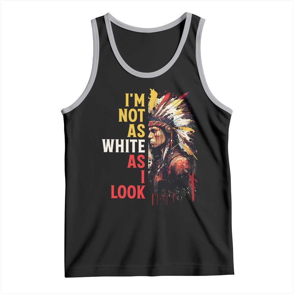 I Am Not As White As I Look Tank Top Native American Indian Day Pride TS11 Black Athletic Heather Print Your Wear