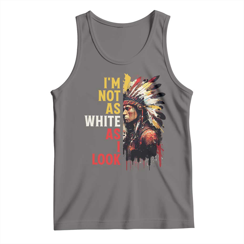 I Am Not As White As I Look Tank Top Native American Indian Day Pride TS11 Deep Heather Print Your Wear
