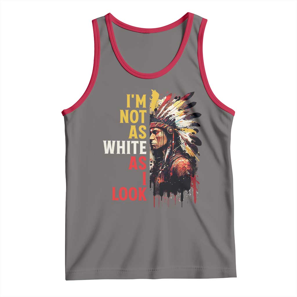 I Am Not As White As I Look Tank Top Native American Indian Day Pride TS11 Deep Heather Red Print Your Wear