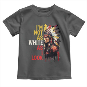 I Am Not As White As I Look Toddler T Shirt Native American Indian Day Pride TS11 Dark Heather Print Your Wear