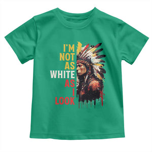 I Am Not As White As I Look Toddler T Shirt Native American Indian Day Pride TS11 Irish Green Print Your Wear