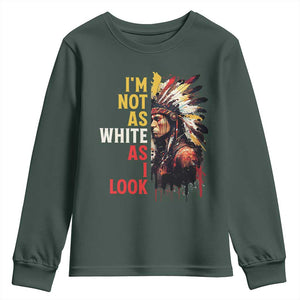 I Am Not As White As I Look Youth Sweatshirt Native American Indian Day Pride TS11 Dark Forest Green Print Your Wear