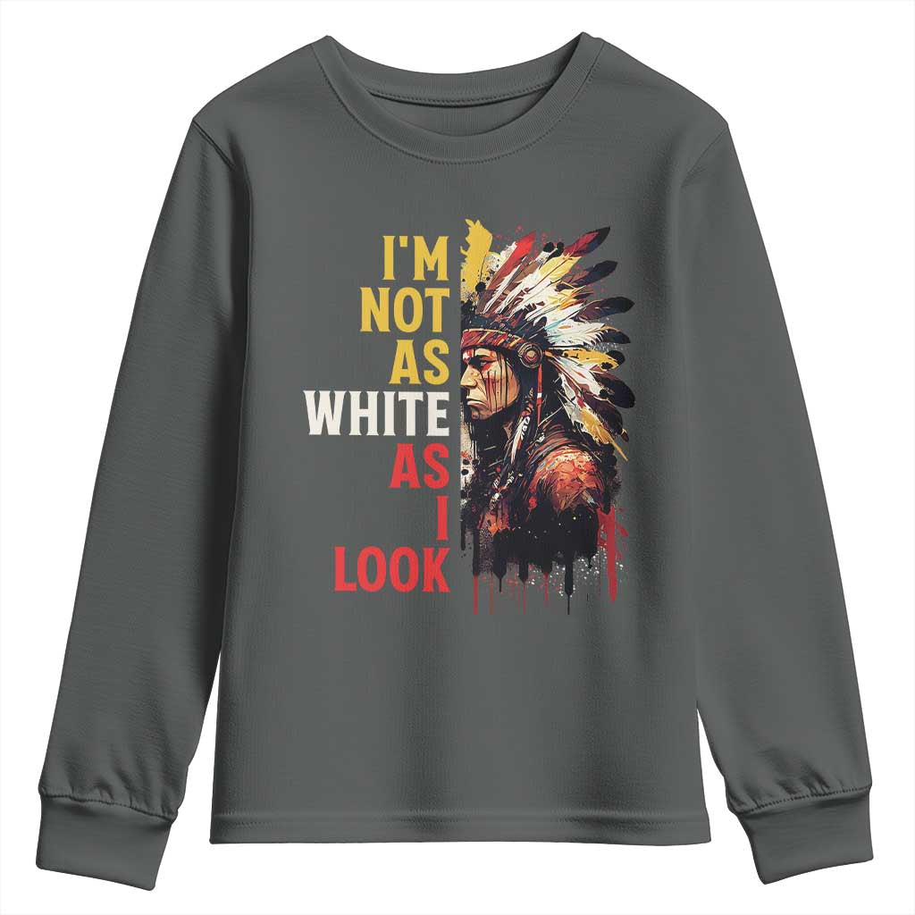 I Am Not As White As I Look Youth Sweatshirt Native American Indian Day Pride TS11 Dark Heather Print Your Wear