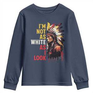 I Am Not As White As I Look Youth Sweatshirt Native American Indian Day Pride TS11 Navy Print Your Wear