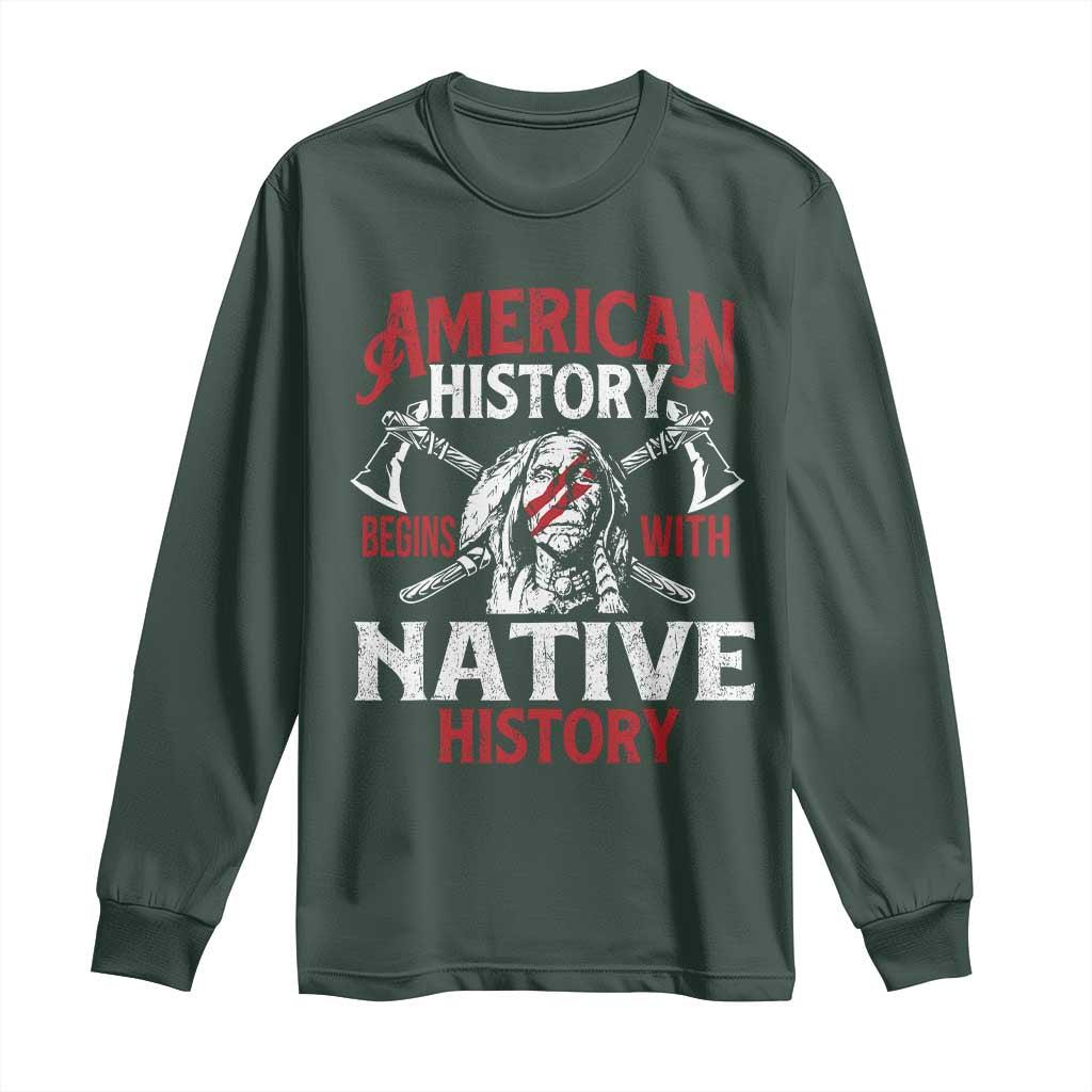 American History Begins With Native History Long Sleeve Shirt Native American Indigenous Indian Warrior TS11 Dark Forest Green Print Your Wear