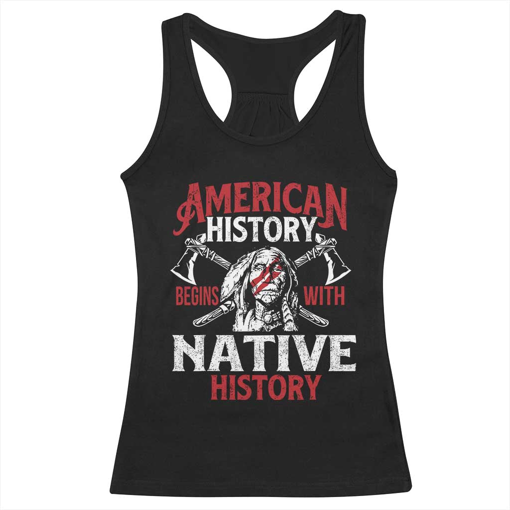 American History Begins With Native History Racerback Tank Top Native American Indigenous Indian Warrior TS11 Black Print Your Wear