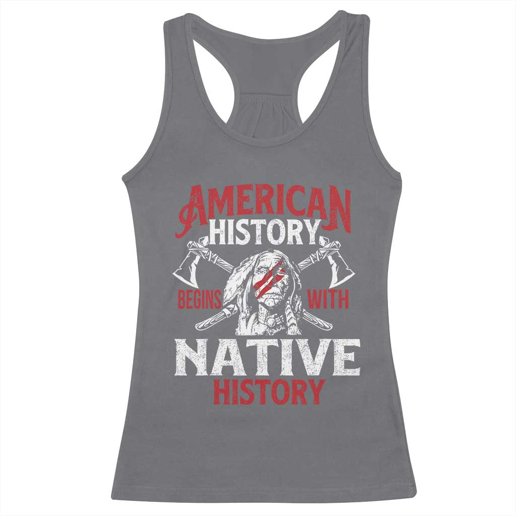 American History Begins With Native History Racerback Tank Top Native American Indigenous Indian Warrior TS11 Charcoal Print Your Wear