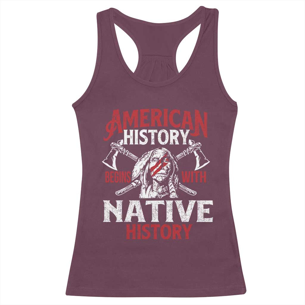 American History Begins With Native History Racerback Tank Top Native American Indigenous Indian Warrior TS11 Maroon Print Your Wear