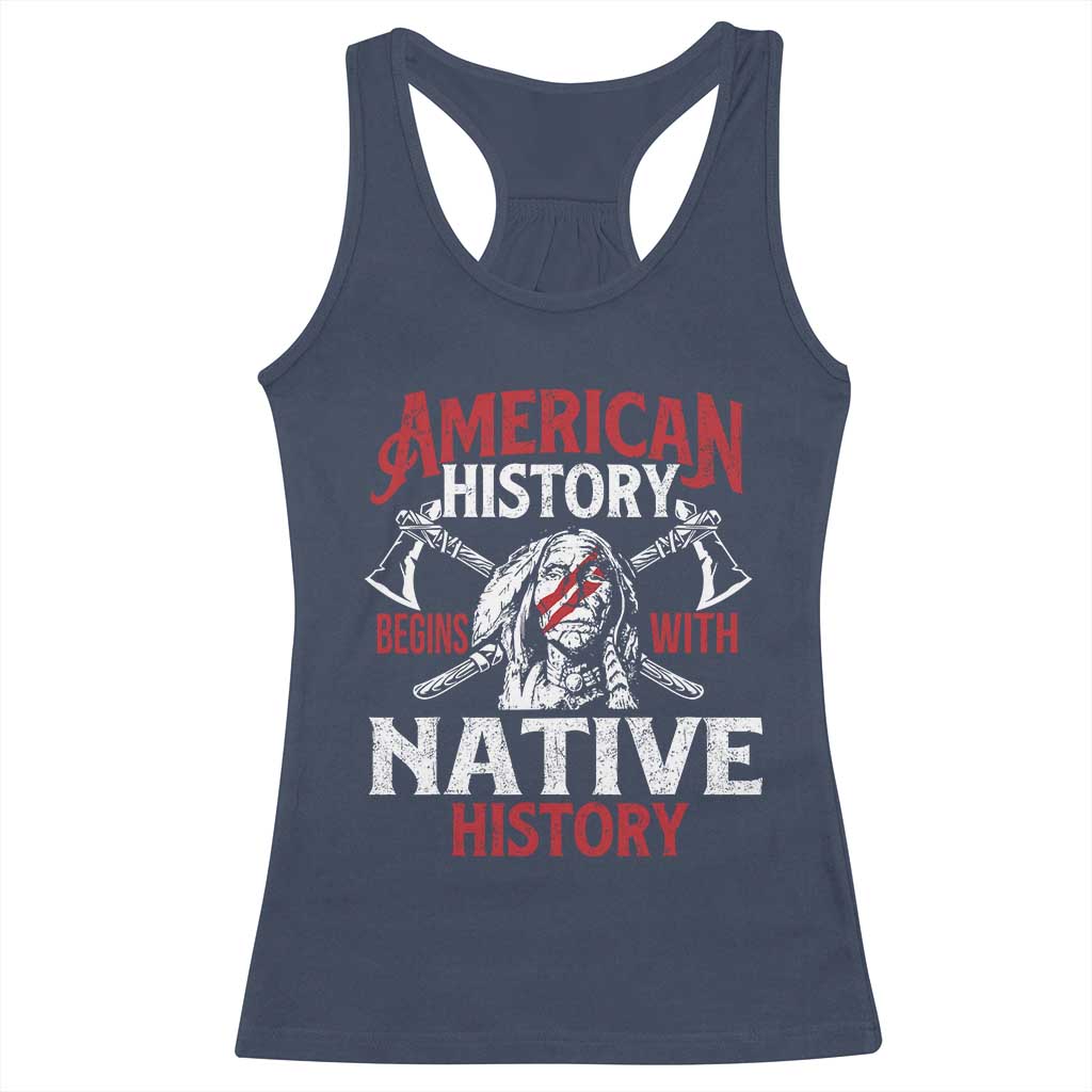 American History Begins With Native History Racerback Tank Top Native American Indigenous Indian Warrior TS11 Navy Print Your Wear