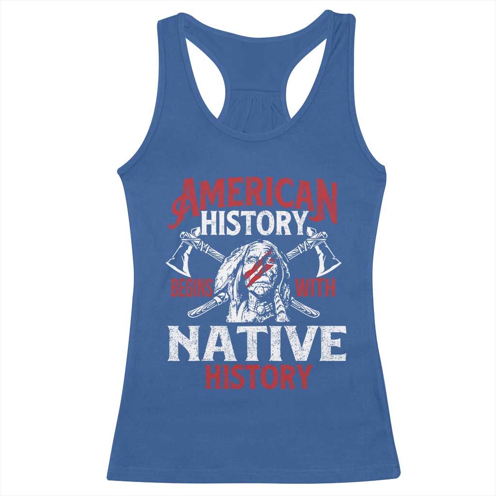American History Begins With Native History Racerback Tank Top Native American Indigenous Indian Warrior TS11 Royal Blue Print Your Wear