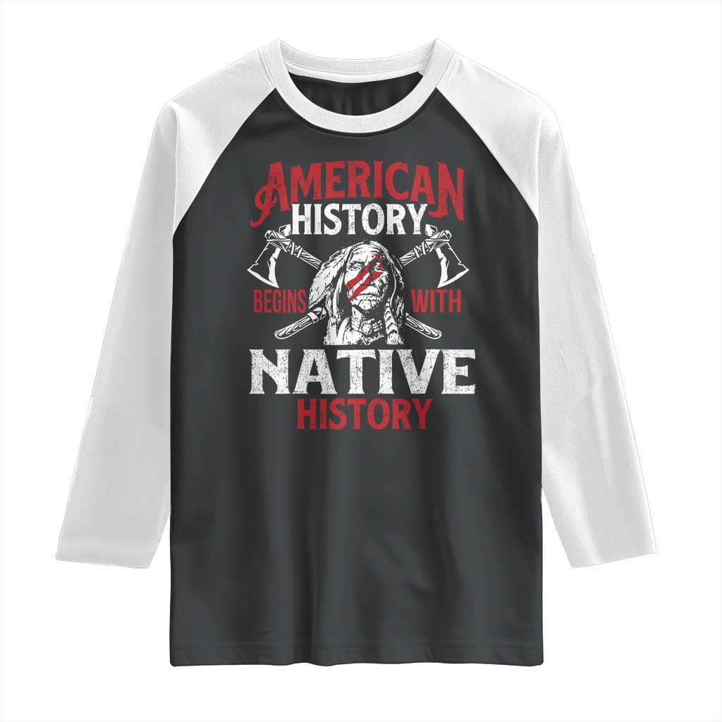 American History Begins With Native History Raglan Shirt Native American Indigenous Indian Warrior TS11 Black White Print Your Wear