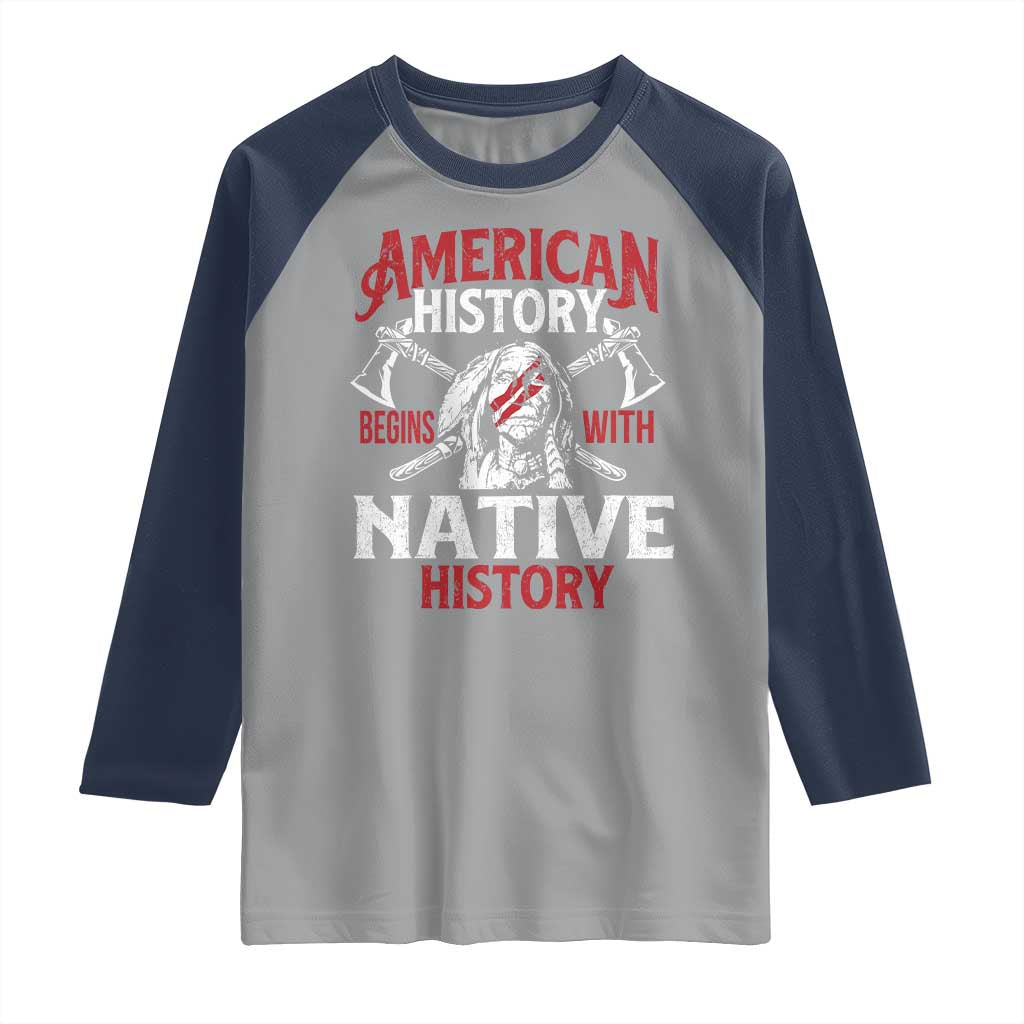 American History Begins With Native History Raglan Shirt Native American Indigenous Indian Warrior TS11 Sport Gray Navy Print Your Wear