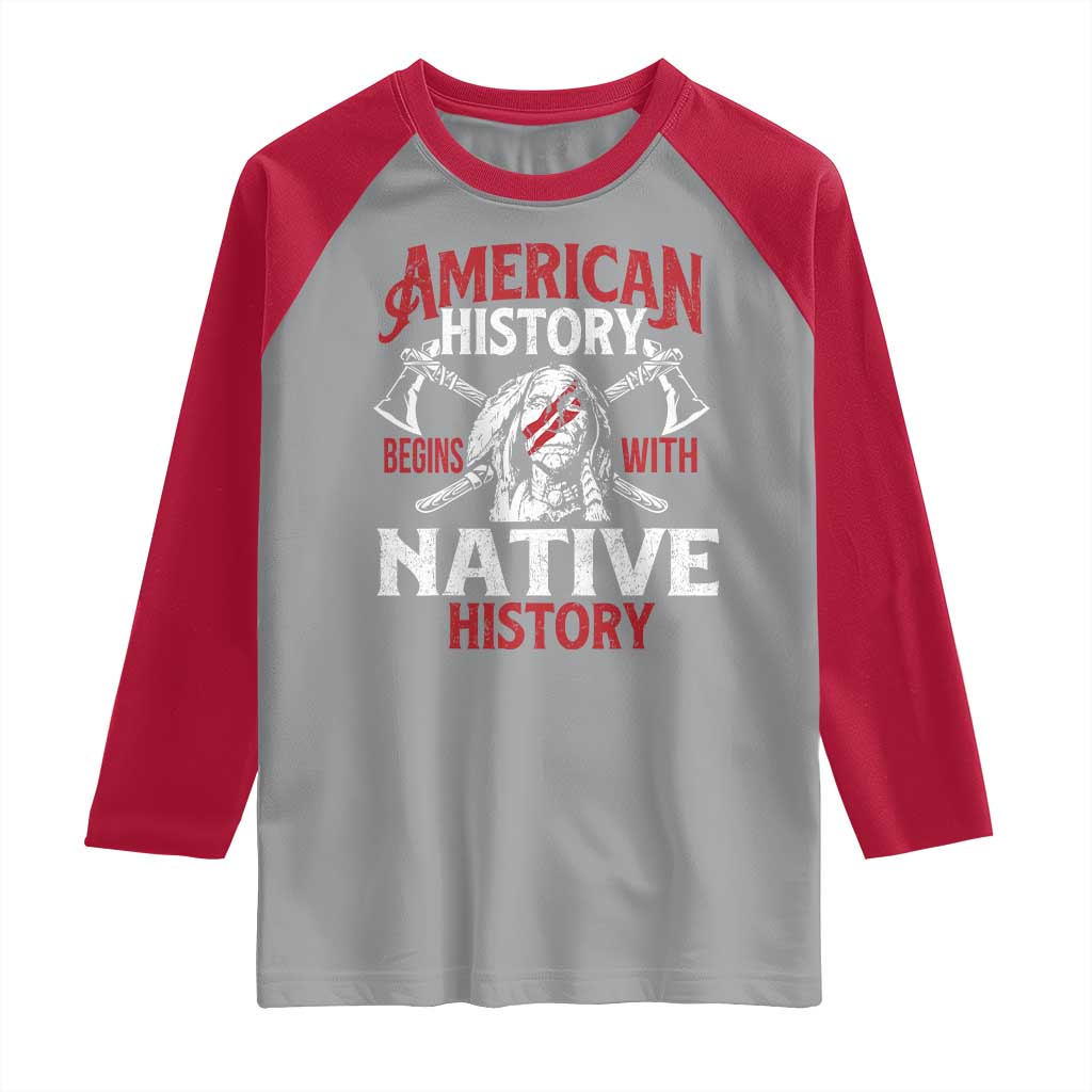 American History Begins With Native History Raglan Shirt Native American Indigenous Indian Warrior TS11 Sport Gray Red Print Your Wear