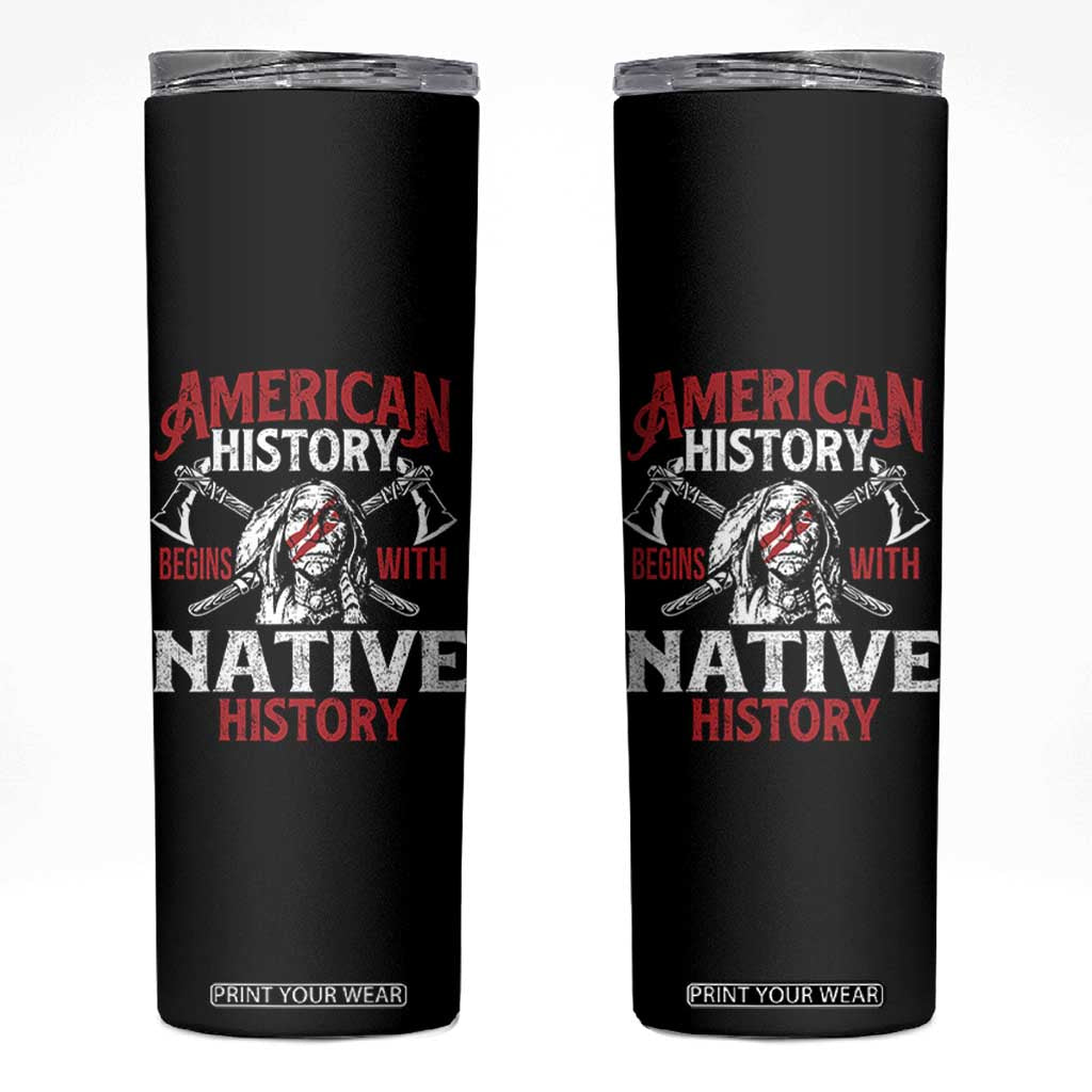 American History Begins With Native History Skinny Tumbler Native American Indigenous Indian Warrior TS11 Black Print Your Wear
