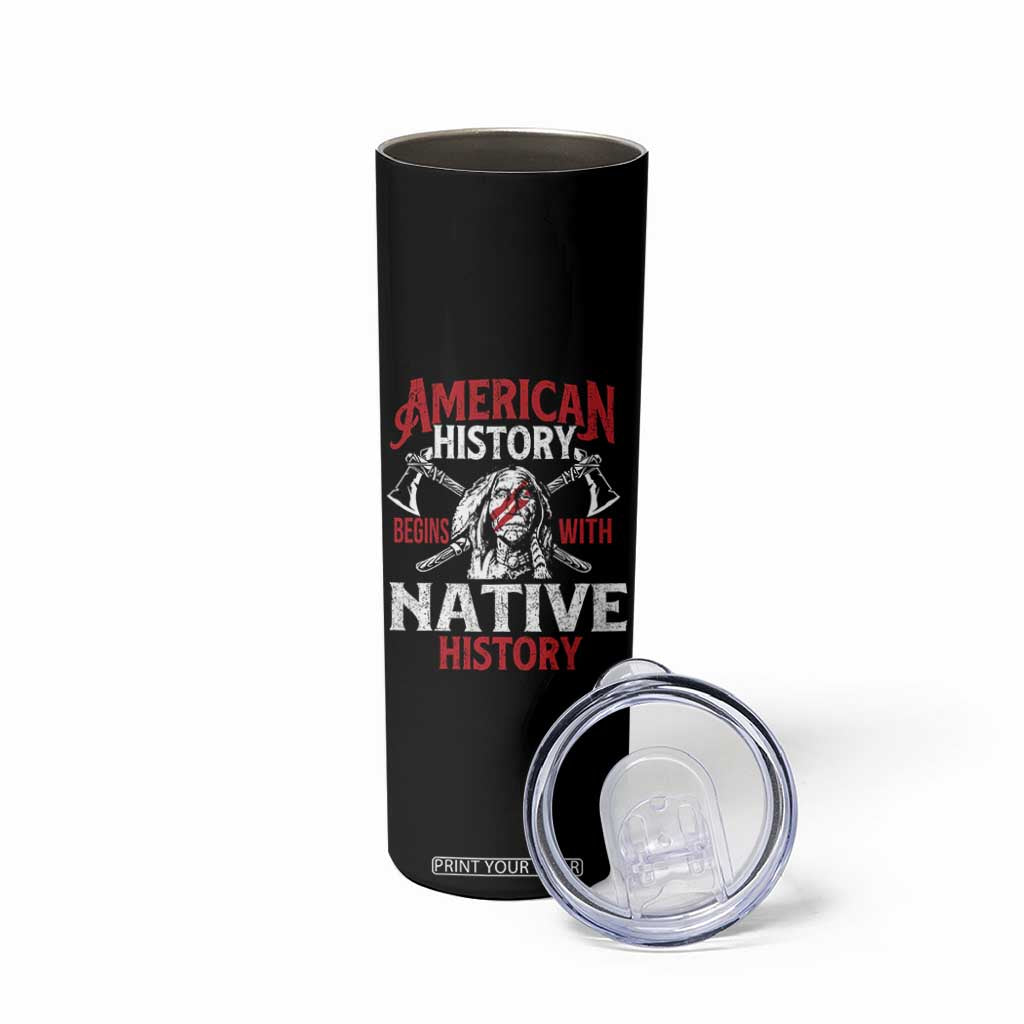 American History Begins With Native History Skinny Tumbler Native American Indigenous Indian Warrior TS11 Print Your Wear