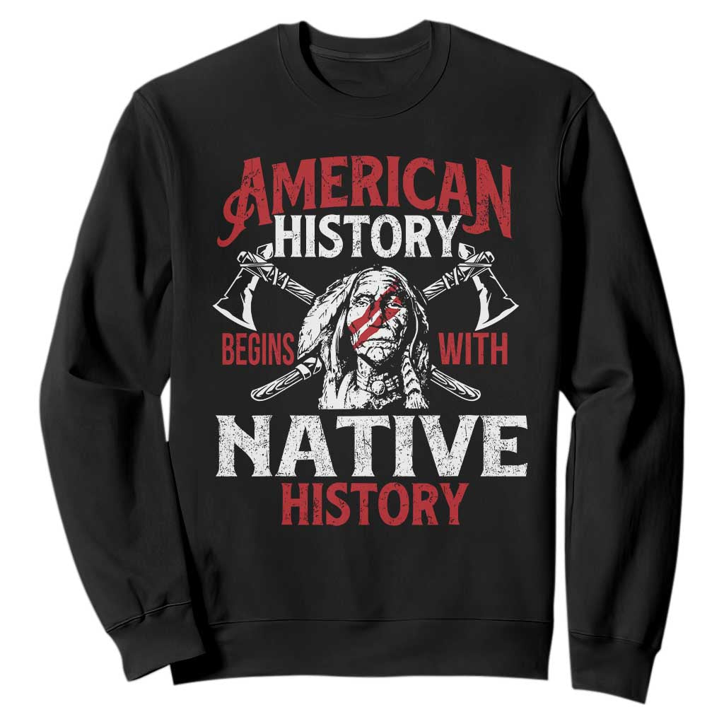 American History Begins With Native History Sweatshirt Native American Indigenous Indian Warrior TS11 Black Print Your Wear