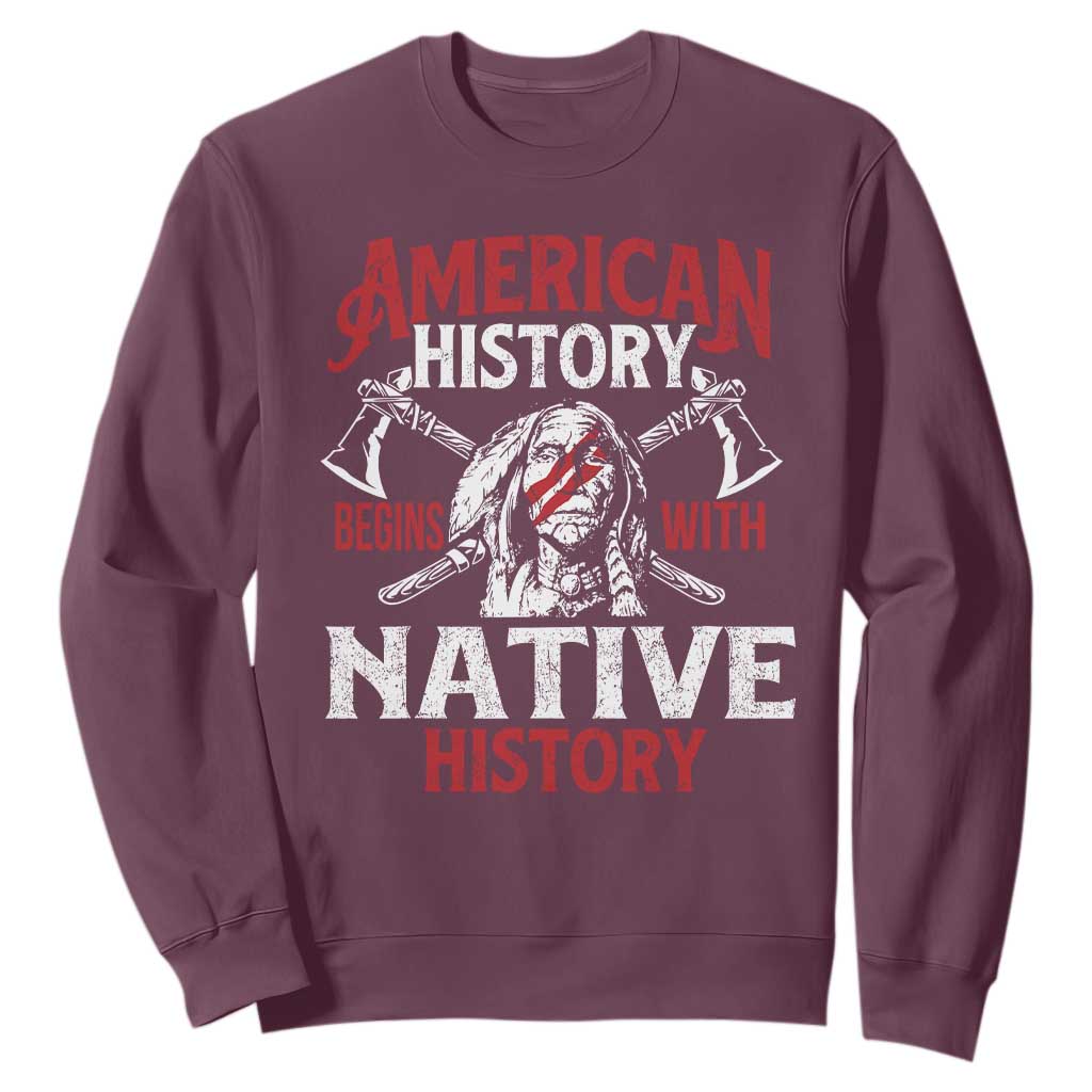 American History Begins With Native History Sweatshirt Native American Indigenous Indian Warrior TS11 Maroon Print Your Wear