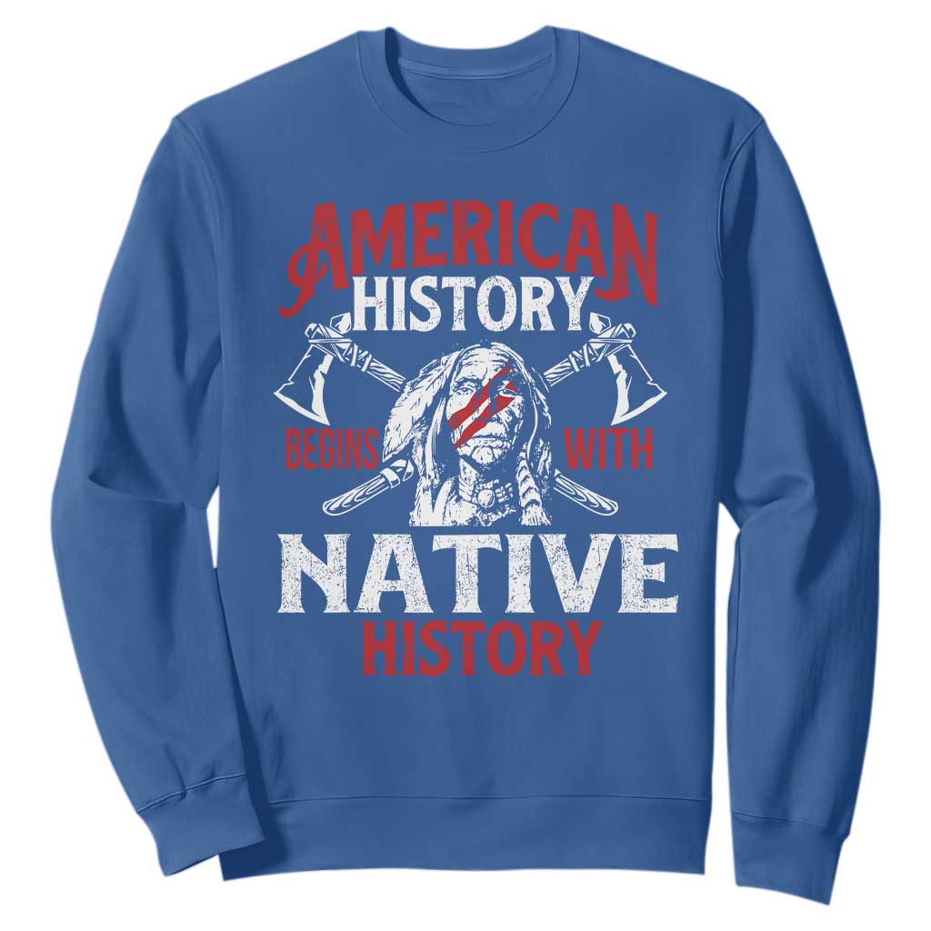 American History Begins With Native History Sweatshirt Native American Indigenous Indian Warrior TS11 Royal Blue Print Your Wear