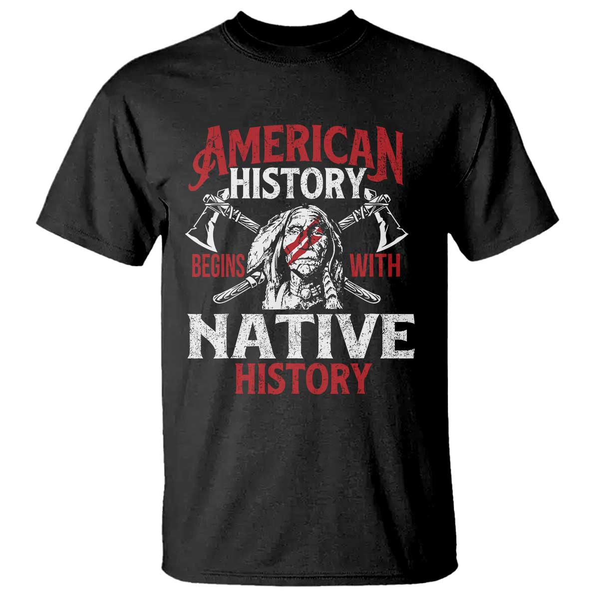 American History Begins With Native History T Shirt Native American Indigenous Indian Warrior TS11 Black Print Your Wear