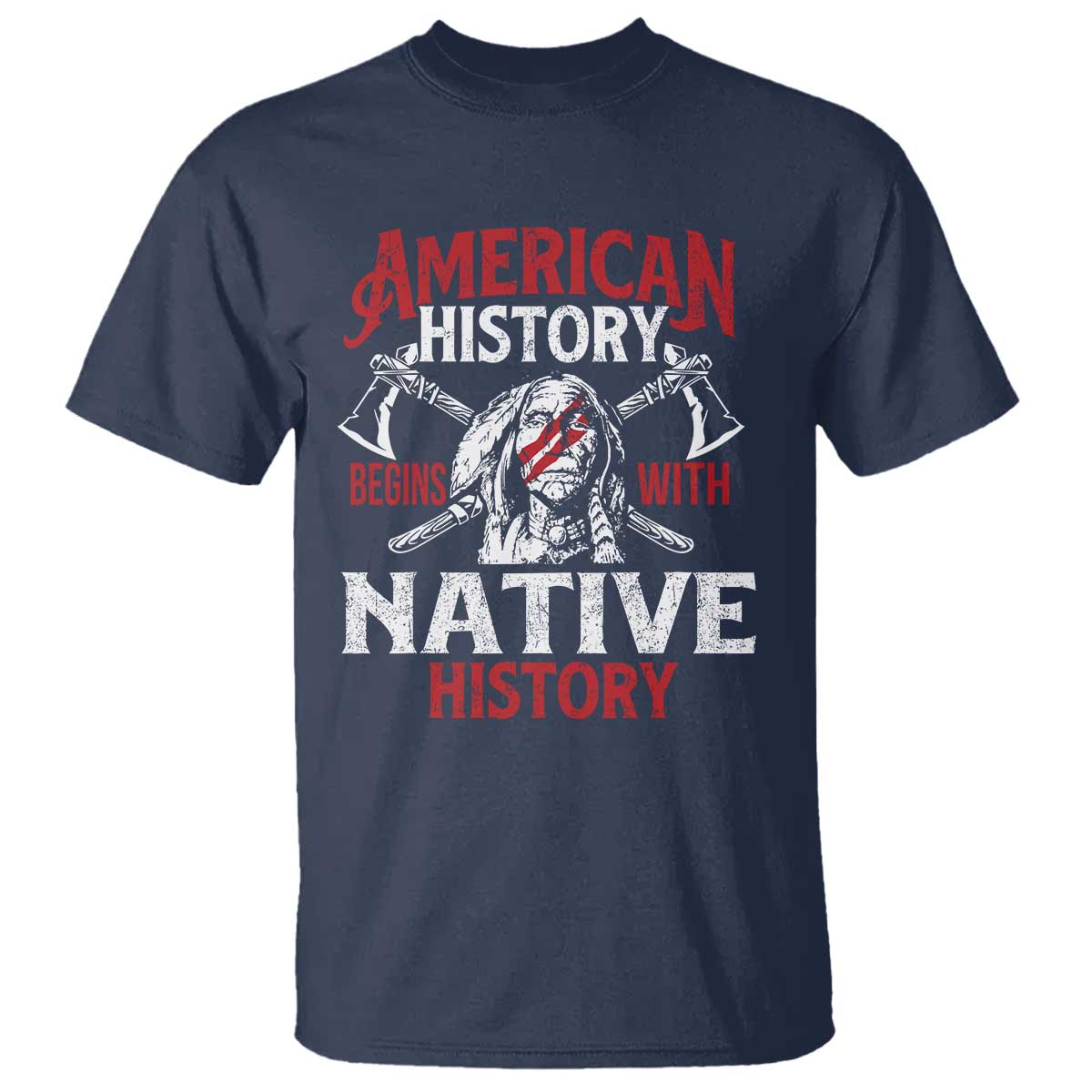 American History Begins With Native History T Shirt Native American Indigenous Indian Warrior TS11 Navy Print Your Wear