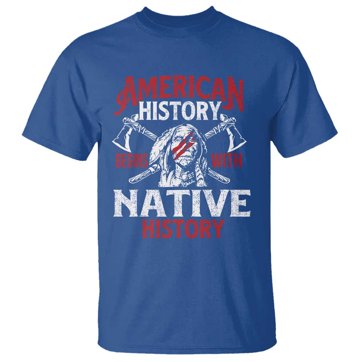 American History Begins With Native History T Shirt Native American Indigenous Indian Warrior TS11 Royal Blue Print Your Wear
