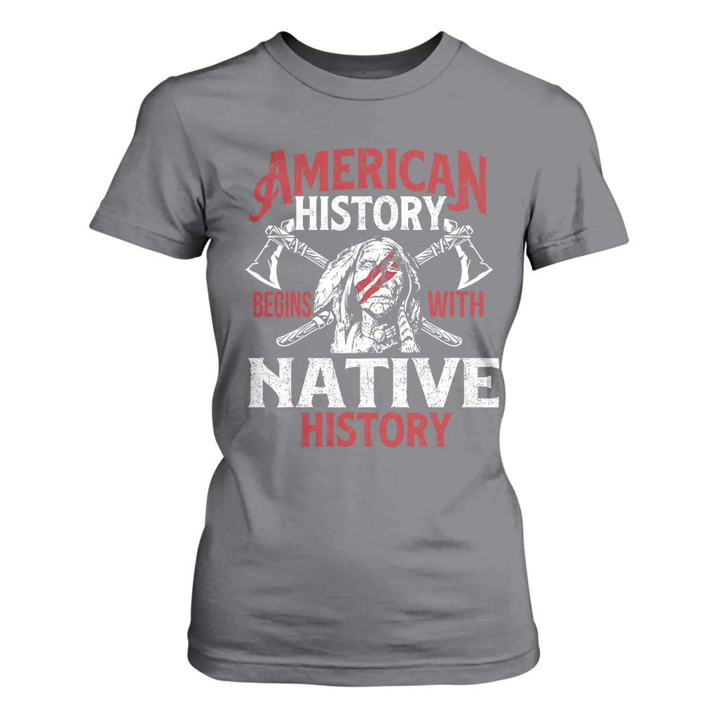 American History Begins With Native History T Shirt For Women Native American Indigenous Indian Warrior TS11 Charcoal Print Your Wear