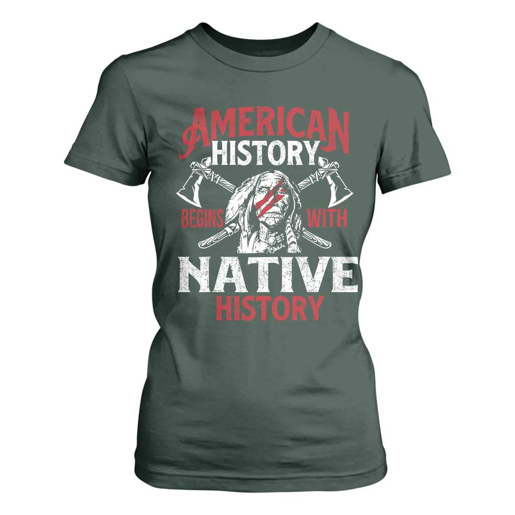 American History Begins With Native History T Shirt For Women Native American Indigenous Indian Warrior TS11 Dark Forest Green Print Your Wear