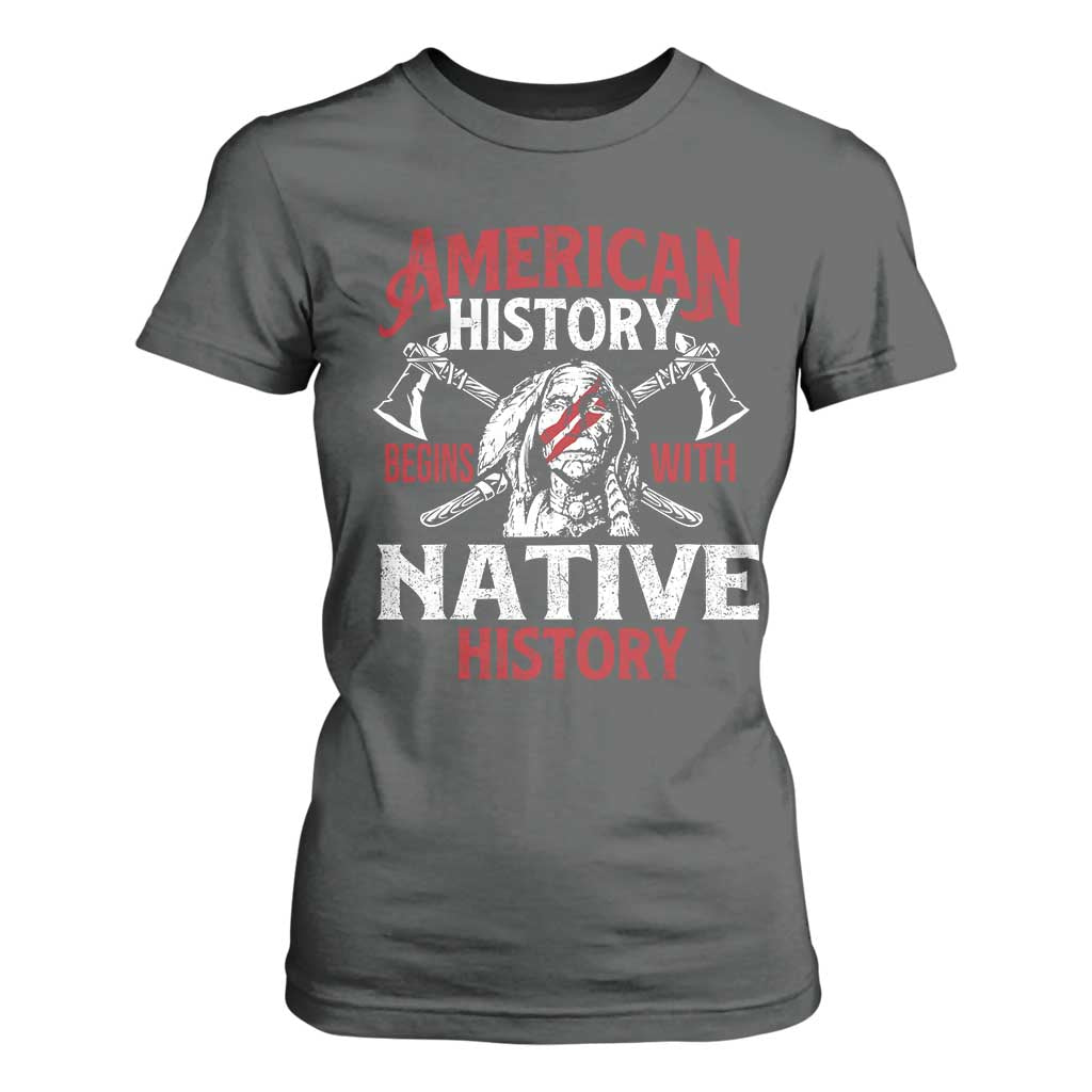 American History Begins With Native History T Shirt For Women Native American Indigenous Indian Warrior TS11 Dark Heather Print Your Wear
