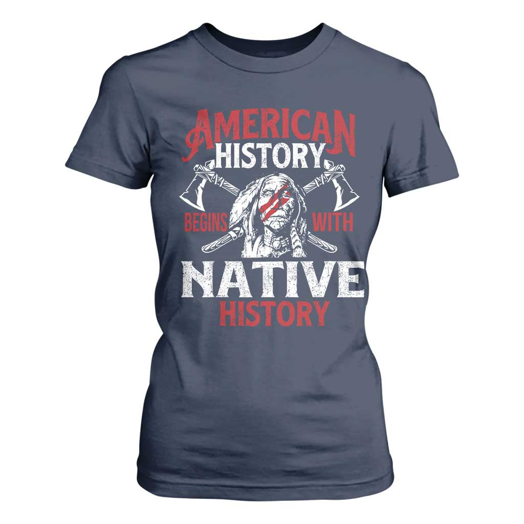 American History Begins With Native History T Shirt For Women Native American Indigenous Indian Warrior TS11 Navy Print Your Wear
