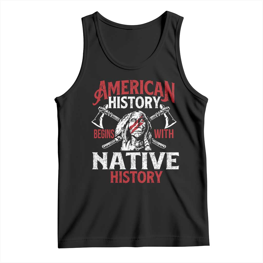 American History Begins With Native History Tank Top Native American Indigenous Indian Warrior TS11 Black Print Your Wear
