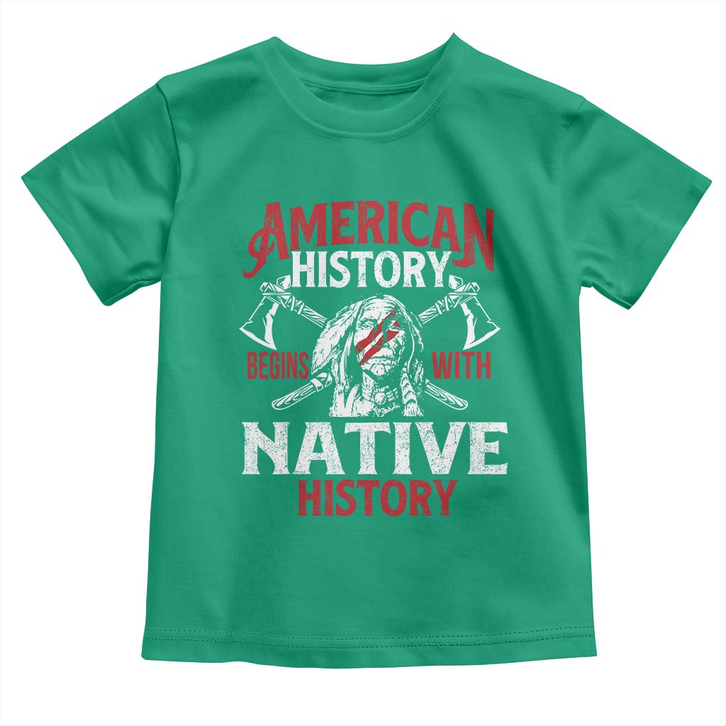 American History Begins With Native History Toddler T Shirt Native American Indigenous Indian Warrior TS11 Irish Green Print Your Wear