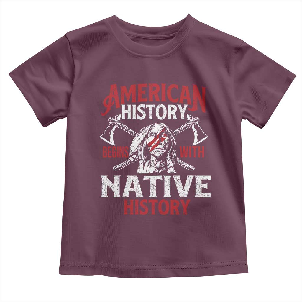 American History Begins With Native History Toddler T Shirt Native American Indigenous Indian Warrior TS11 Maroon Print Your Wear