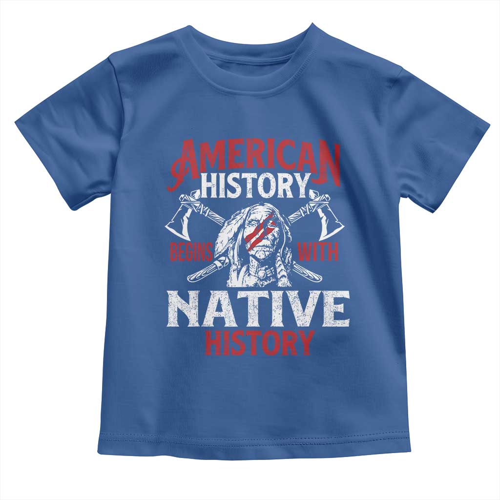 American History Begins With Native History Toddler T Shirt Native American Indigenous Indian Warrior TS11 Royal Blue Print Your Wear