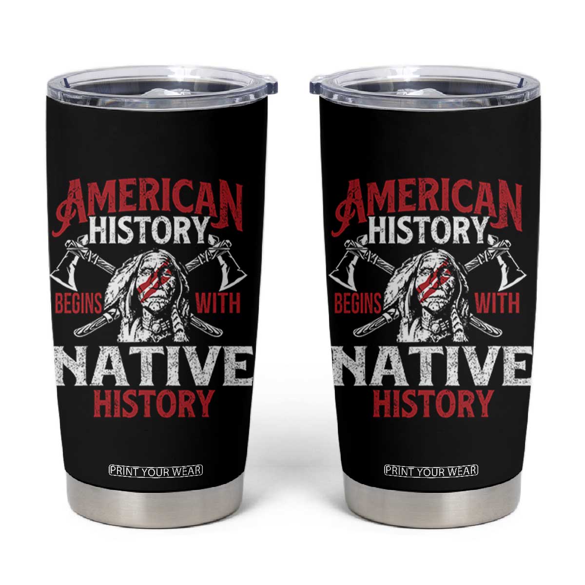 American History Begins With Native History Tumbler Cup Native American Indigenous Indian Warrior TS11 Black Print Your Wear