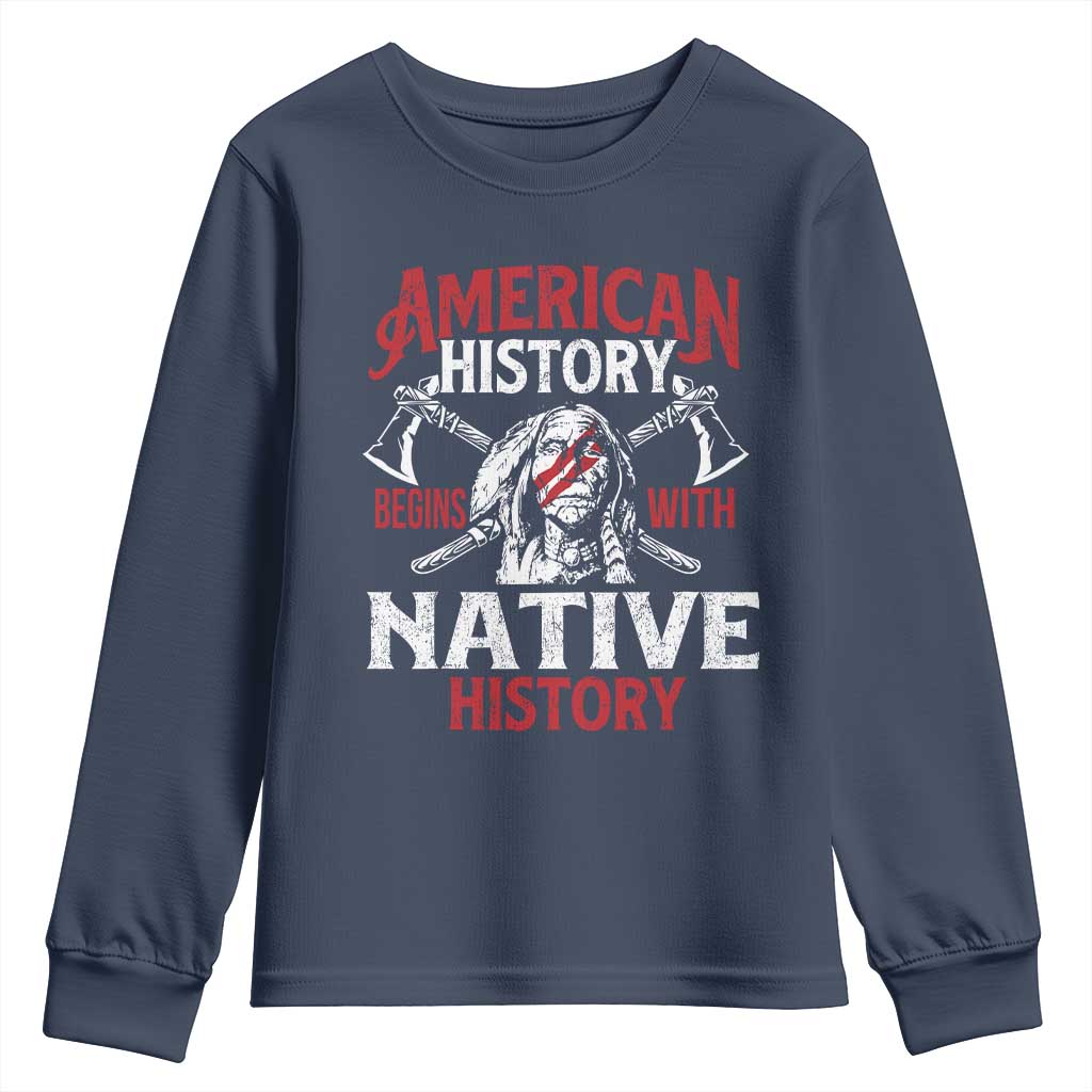 American History Begins With Native History Youth Sweatshirt Native American Indigenous Indian Warrior TS11 Navy Print Your Wear