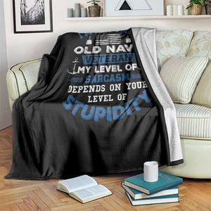 I Am A Grumpy Old Navy Veteran My Level Of Sarcasm Depends On Your Level Of Stupidity Throw Blanket TS11 Print Your Wear