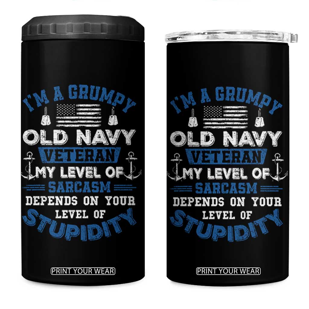 I Am A Grumpy Old Navy Veteran My Level Of Sarcasm Depends On Your Level Of Stupidity 4 in 1 Can Cooler Tumbler TS11 One Size: 16 oz Black Print Your Wear