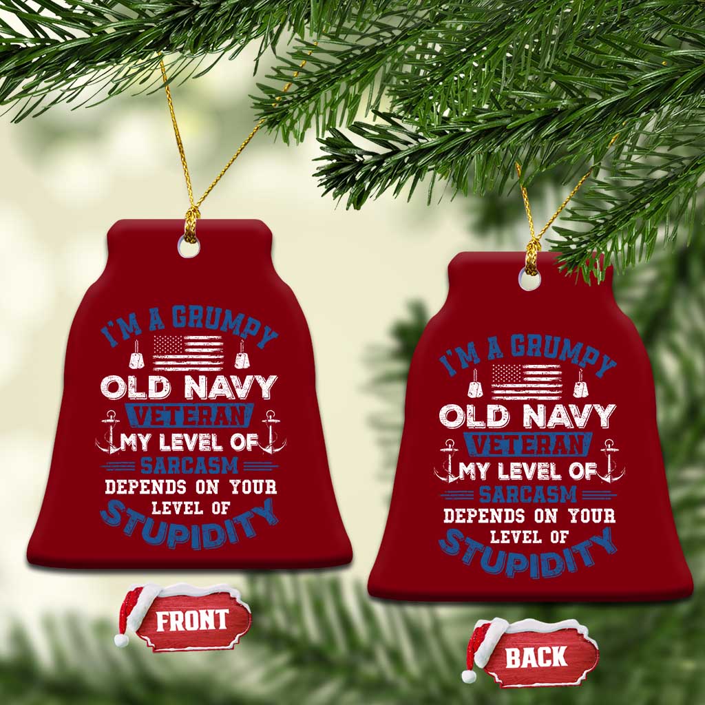 I Am A Grumpy Old Navy Veteran My Level Of Sarcasm Depends On Your Level Of Stupidity Ceramic Ornament TS11 Print Your Wear