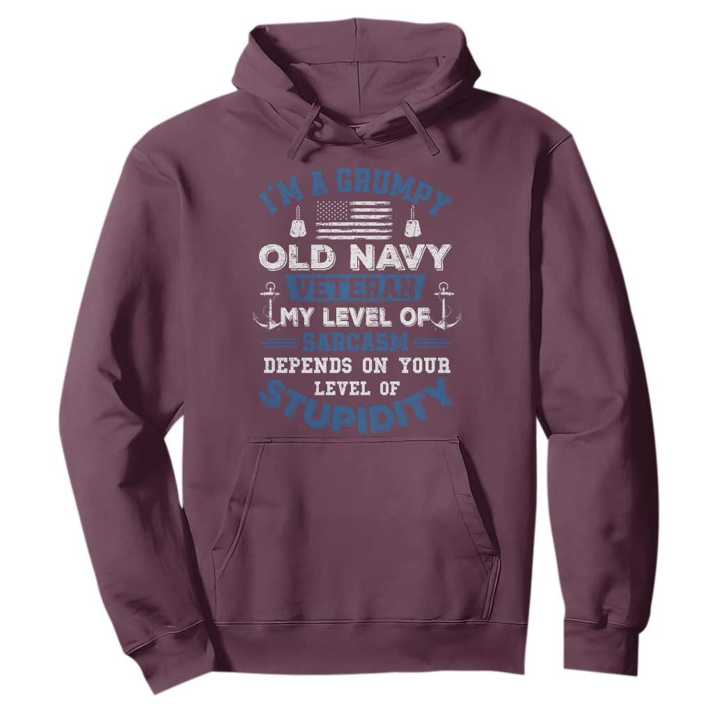I Am A Grumpy Old Navy Veteran My Level Of Sarcasm Depends On Your Level Of Stupidity Hoodie TS11 Maroon Print Your Wear