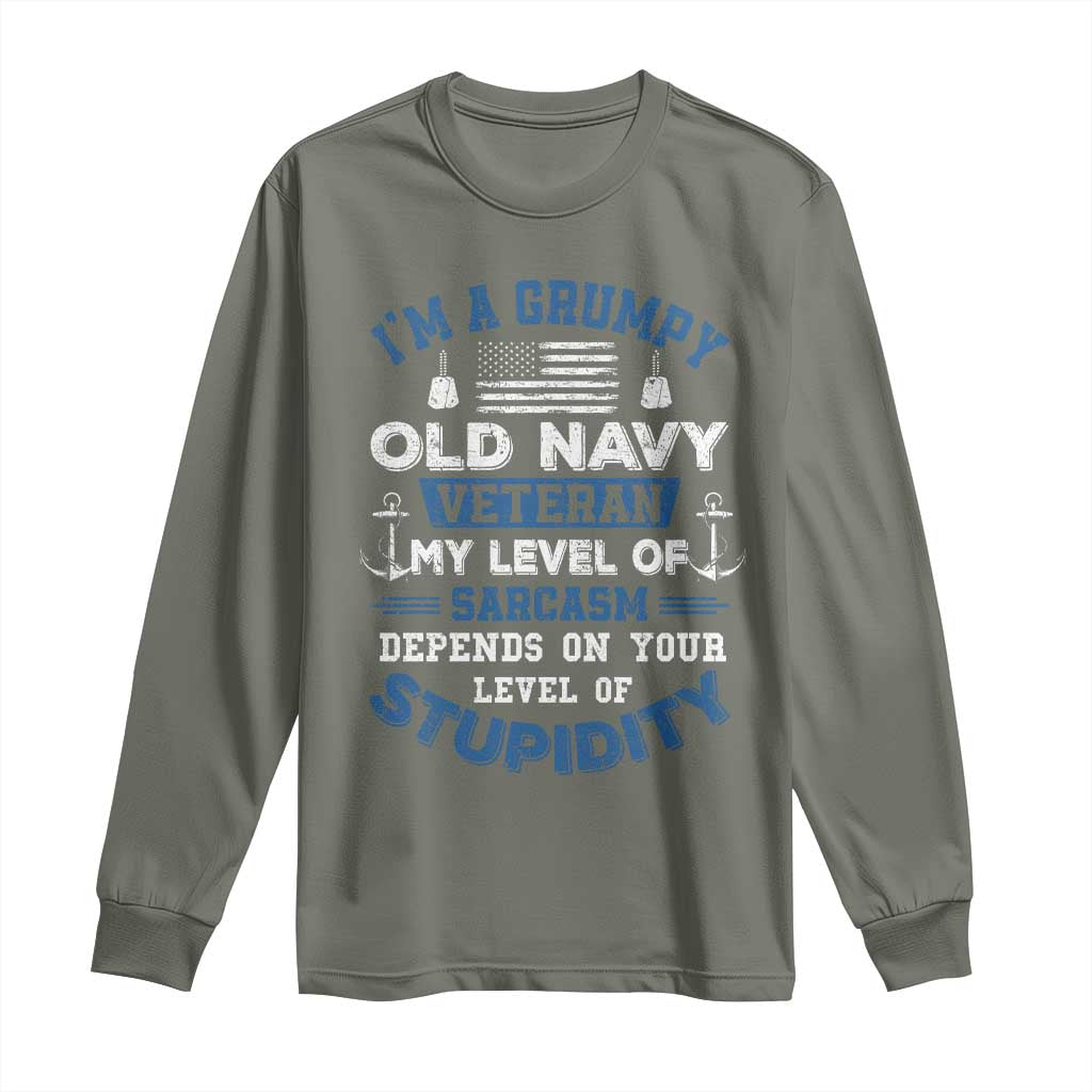 I Am A Grumpy Old Navy Veteran My Level Of Sarcasm Depends On Your Level Of Stupidity Long Sleeve Shirt TS11 Military Green Print Your Wear
