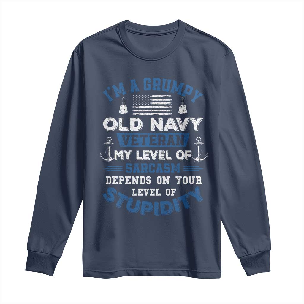 I Am A Grumpy Old Navy Veteran My Level Of Sarcasm Depends On Your Level Of Stupidity Long Sleeve Shirt TS11 Navy Print Your Wear