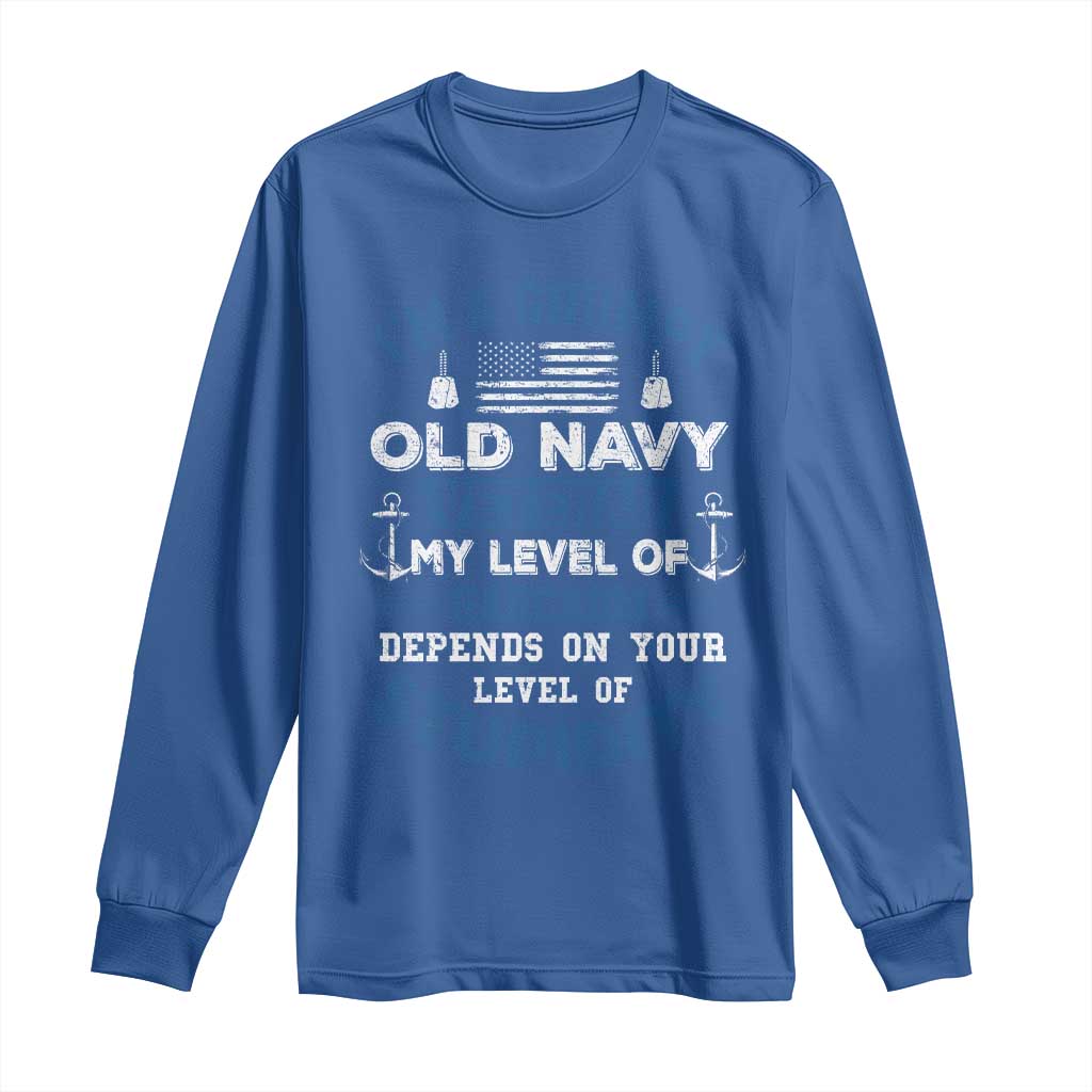 I Am A Grumpy Old Navy Veteran My Level Of Sarcasm Depends On Your Level Of Stupidity Long Sleeve Shirt TS11 Royal Blue Print Your Wear