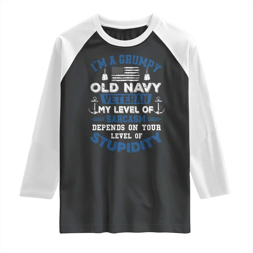 I Am A Grumpy Old Navy Veteran My Level Of Sarcasm Depends On Your Level Of Stupidity Raglan Shirt TS11 Black White Print Your Wear