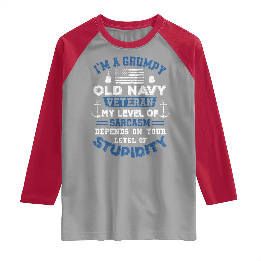 I Am A Grumpy Old Navy Veteran My Level Of Sarcasm Depends On Your Level Of Stupidity Raglan Shirt TS11 Sport Gray Red Print Your Wear