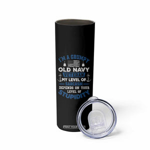 I Am A Grumpy Old Navy Veteran My Level Of Sarcasm Depends On Your Level Of Stupidity Skinny Tumbler TS11 Print Your Wear