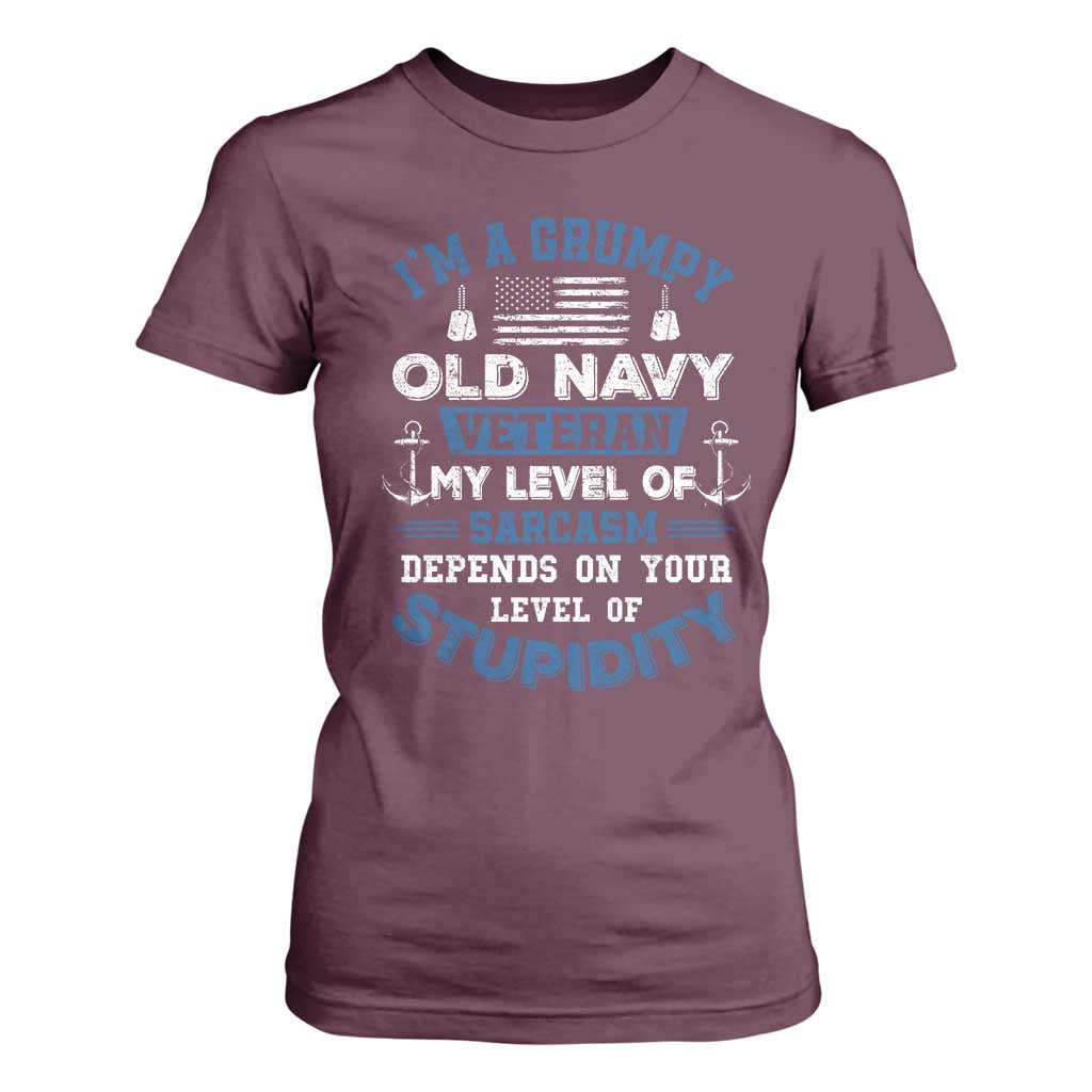 I Am A Grumpy Old Navy Veteran My Level Of Sarcasm Depends On Your Level Of Stupidity T Shirt For Women TS11 Maroon Print Your Wear