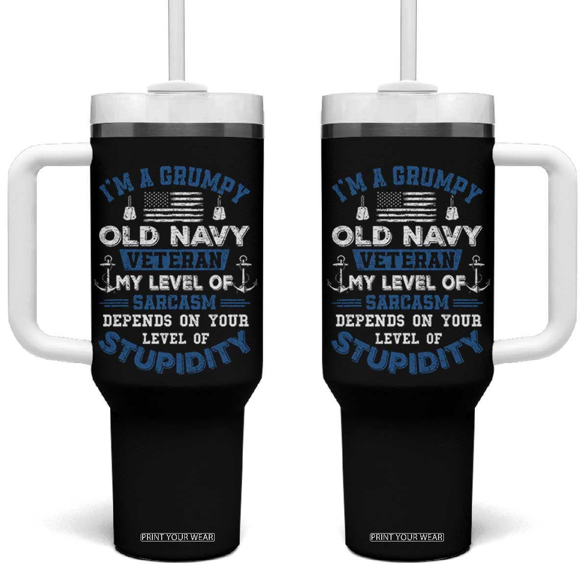 I Am A Grumpy Old Navy Veteran My Level Of Sarcasm Depends On Your Level Of Stupidity Tumbler With Handle TS11 One Size: 40 oz Black Print Your Wear
