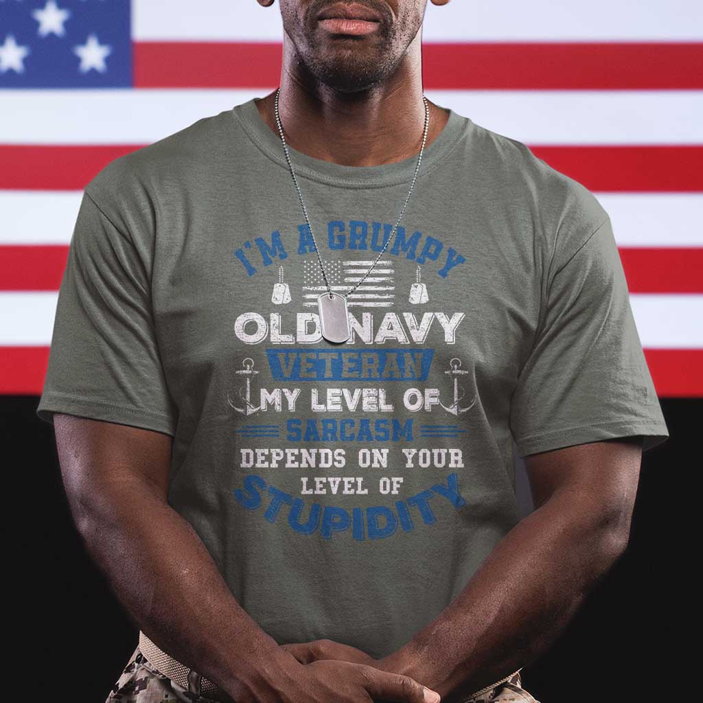 I Am A Grumpy Old Navy Veteran My Level Of Sarcasm Depends On Your Level Of Stupidity T Shirt TS11 Military Green Print Your Wear