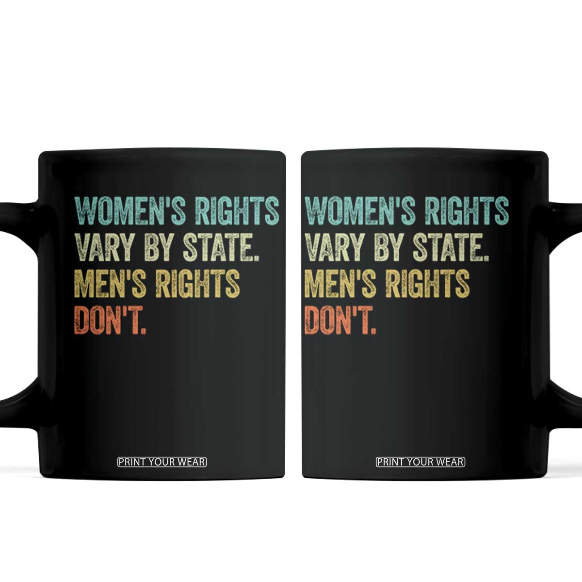 Women's Rights Vary By State Men Rights Don't Feminist Retro Coffee Mug TS11 Black Print Your Wear
